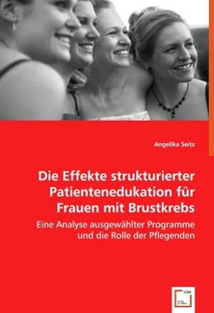 Seller image for Die Effekte strukturierter Patientenedukation fr Frauen mit Brustkrebs for sale by BuchWeltWeit Ludwig Meier e.K.