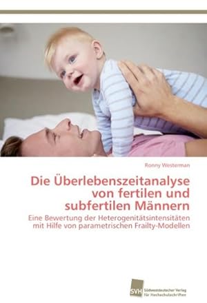 Bild des Verkufers fr Die berlebenszeitanalyse von fertilen und subfertilen Mnnern zum Verkauf von BuchWeltWeit Ludwig Meier e.K.