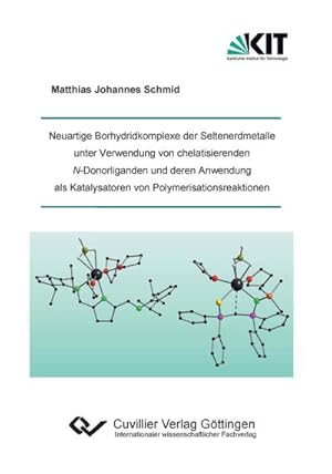 Imagen del vendedor de Neuartige Borhydridkomplexe der Seltenerdmetalle unter Verwendung von chelatisierenden N-Donorliganden und deren Anwendung als Katalysatoren von Polymerisationsreaktionen a la venta por BuchWeltWeit Ludwig Meier e.K.