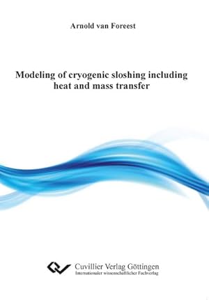 Imagen del vendedor de Modeling of cryogenic sloshing including heat and mass transfer a la venta por BuchWeltWeit Ludwig Meier e.K.
