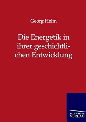 Immagine del venditore per Die Energetik in ihrer geschichtlichen Entwicklung venduto da BuchWeltWeit Ludwig Meier e.K.
