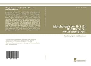 Bild des Verkufers fr Morphologie der Si-(112) Oberflche bei Metalladsorption: zum Verkauf von BuchWeltWeit Ludwig Meier e.K.