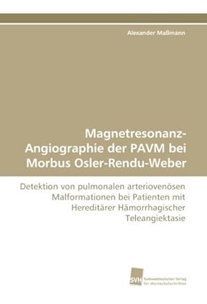 Seller image for Magnetresonanz-Angiographie der PAVM bei Morbus Osler-Rendu-Weber for sale by BuchWeltWeit Ludwig Meier e.K.