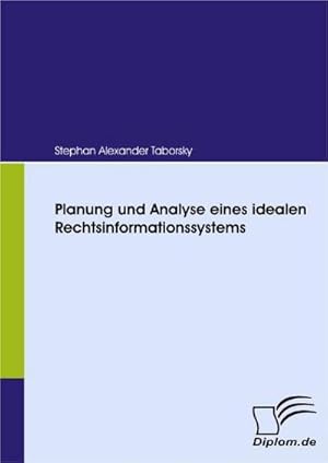 Seller image for Planung und Analyse eines idealen Rechtsinformationssystems for sale by BuchWeltWeit Ludwig Meier e.K.