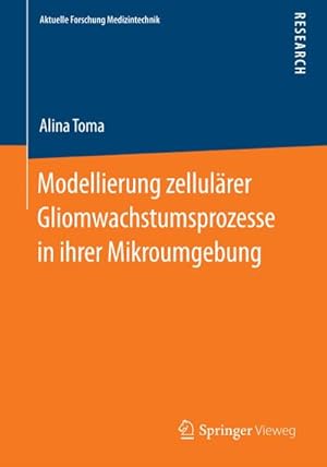 Immagine del venditore per Modellierung zellulrer Gliomwachstumsprozesse in ihrer Mikroumgebung venduto da BuchWeltWeit Ludwig Meier e.K.