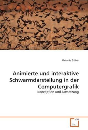 Seller image for Animierte und interaktive Schwarmdarstellung in derComputergrafik for sale by BuchWeltWeit Ludwig Meier e.K.