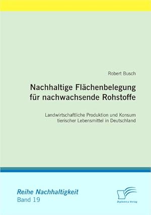 Bild des Verkufers fr Nachhaltige Flchenbelegung fr nachwachsende Rohstoffe zum Verkauf von BuchWeltWeit Ludwig Meier e.K.