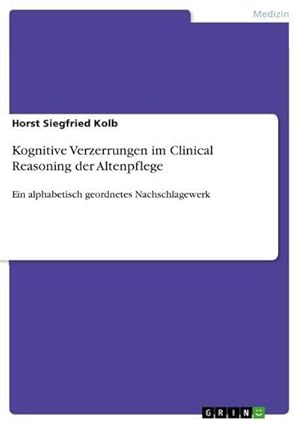 Bild des Verkufers fr Kognitive Verzerrungen im Clinical Reasoning der Altenpflege zum Verkauf von BuchWeltWeit Ludwig Meier e.K.