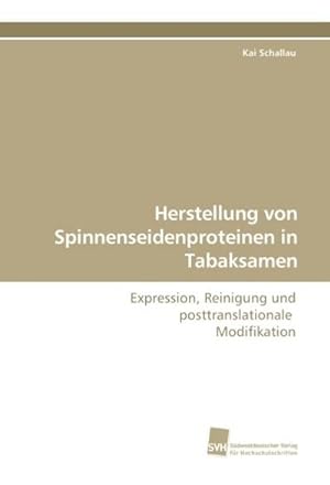 Bild des Verkufers fr Herstellung von Spinnenseidenproteinen in Tabaksamen zum Verkauf von BuchWeltWeit Ludwig Meier e.K.