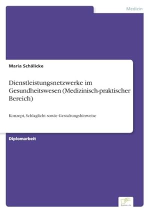 Image du vendeur pour Dienstleistungsnetzwerke im Gesundheitswesen (Medizinisch-praktischer Bereich) mis en vente par BuchWeltWeit Ludwig Meier e.K.