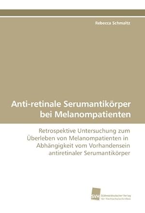 Bild des Verkufers fr Anti-retinale Serumantikrper bei Melanompatienten zum Verkauf von BuchWeltWeit Ludwig Meier e.K.