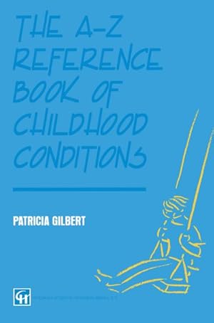 Seller image for The A-Z Reference Book of Childhood Conditions for sale by BuchWeltWeit Ludwig Meier e.K.