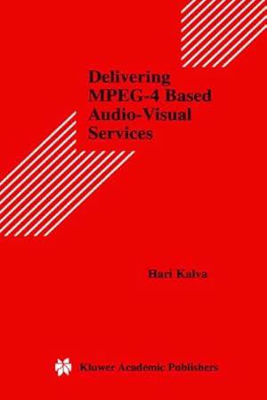 Imagen del vendedor de Delivering MPEG-4 Based Audio-Visual Services a la venta por BuchWeltWeit Ludwig Meier e.K.