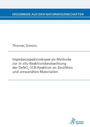 Imagen del vendedor de Impedanzspektroskopie als Methode zur in situ-Reaktionsbeobachtung der DeNOx-SCR-Reaktion an Zeolithen und verwandten Materialien a la venta por BuchWeltWeit Ludwig Meier e.K.