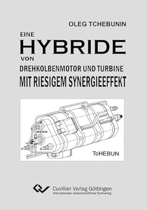 Immagine del venditore per Eine Hybride von Drehkolbenmotor und Turbine mit riesigem Synergieeffekt venduto da BuchWeltWeit Ludwig Meier e.K.