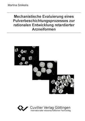 Immagine del venditore per Mechanistische Evaluierung eines Pulverbeschichtungsprozesses zur rationalen Entwicklung retardierter Arzneiformen venduto da BuchWeltWeit Ludwig Meier e.K.