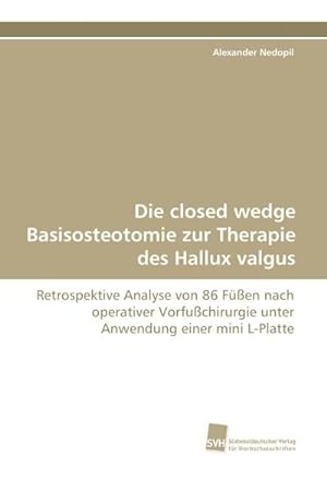 Seller image for Die closed wedge Basisosteotomie zur Therapie des Hallux valgus for sale by BuchWeltWeit Ludwig Meier e.K.