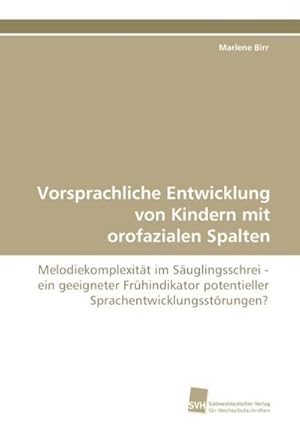 Seller image for Vorsprachliche Entwicklung von Kindern mit orofazialen Spalten for sale by BuchWeltWeit Ludwig Meier e.K.