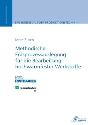 Seller image for Methodische Frsprozessauslegung fr die Bearbeitung hochwarmfester Werkstoffe for sale by BuchWeltWeit Ludwig Meier e.K.