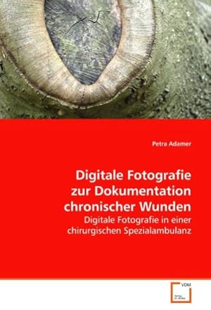 Seller image for Digitale Fotografie zur Dokumentation chronischer Wunden for sale by BuchWeltWeit Ludwig Meier e.K.