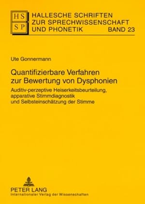 Seller image for Hallesche Schriften zur Sprechwissenschaft und Phonetik Quantifizierbare Verfahren zur Bewertung von Dysphonien for sale by BuchWeltWeit Ludwig Meier e.K.
