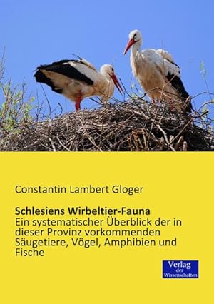 Bild des Verkufers fr Schlesiens Wirbeltier-Fauna zum Verkauf von BuchWeltWeit Ludwig Meier e.K.