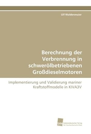 Bild des Verkufers fr Berechnung der Verbrennung in schwerlbetriebenen Grodieselmotoren zum Verkauf von BuchWeltWeit Ludwig Meier e.K.