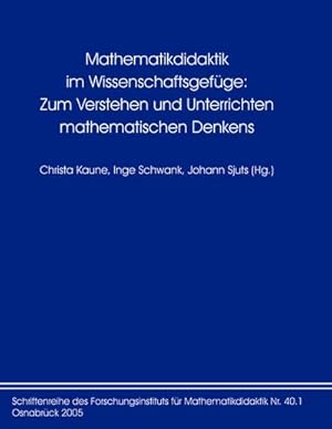 Seller image for Mathematikdidaktik im Wissenschaftsgefge: Zum Verstehen und Unterrichten mathematischen Denkens for sale by BuchWeltWeit Ludwig Meier e.K.