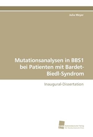 Bild des Verkufers fr Mutationsanalysen in BBS1 bei Patienten mit Bardet-Biedl-Syndrom zum Verkauf von BuchWeltWeit Ludwig Meier e.K.