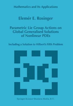 Image du vendeur pour Parametric Lie Group Actions on Global Generalised Solutions of Nonlinear PDEs mis en vente par BuchWeltWeit Ludwig Meier e.K.