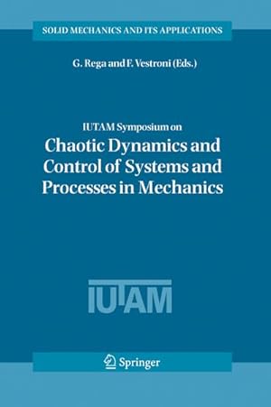 Imagen del vendedor de IUTAM Symposium on Chaotic Dynamics and Control of Systems and Processes in Mechanics a la venta por BuchWeltWeit Ludwig Meier e.K.