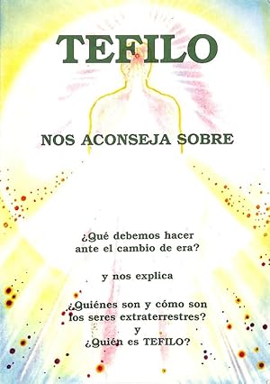 Imagen del vendedor de TEFILO NOS ACONSEJA. CONTIENE LOS TEMAS DE LAS CONFERENCIAS PROGRAMADAS POR TEFILO Y OTROS SEERS EXTRATERRESTRES . a la venta por Librera Smile Books