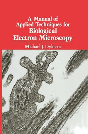 Bild des Verkufers fr A Manual of Applied Techniques for Biological Electron Microscopy zum Verkauf von BuchWeltWeit Ludwig Meier e.K.