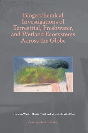 Seller image for Biogeochemical Investigations of Terrestrial, Freshwater, and Wetland Ecosystems across the Globe for sale by BuchWeltWeit Ludwig Meier e.K.