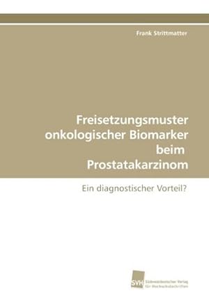 Bild des Verkufers fr Freisetzungsmuster onkologischer Biomarker beim Prostatakarzinom zum Verkauf von BuchWeltWeit Ludwig Meier e.K.