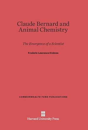 Immagine del venditore per Claude Bernard and Animal Chemistry venduto da BuchWeltWeit Ludwig Meier e.K.