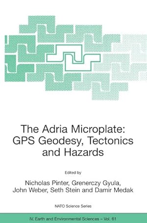 Image du vendeur pour The Adria Microplate: GPS Geodesy, Tectonics and Hazards mis en vente par BuchWeltWeit Ludwig Meier e.K.