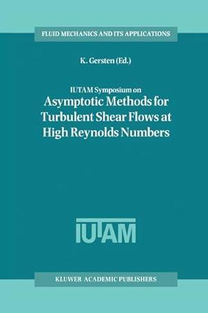 Seller image for IUTAM Symposium on Asymptotic Methods for Turbulent Shear Flows at High Reynolds Numbers for sale by BuchWeltWeit Ludwig Meier e.K.