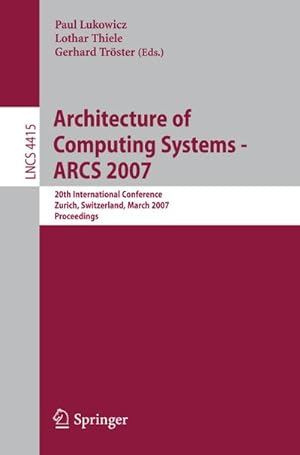 Immagine del venditore per Architecture of Computing Systems - ARCS 2007 venduto da BuchWeltWeit Ludwig Meier e.K.