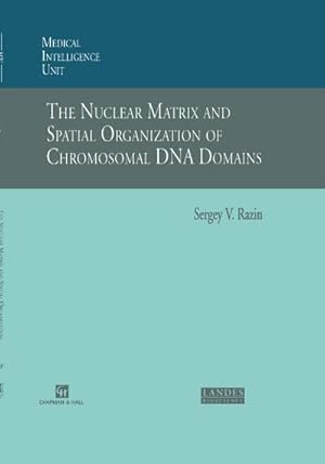 Seller image for The Nuclear Matrix and Spatial Organization of Chromosomal DNA Domains for sale by BuchWeltWeit Ludwig Meier e.K.