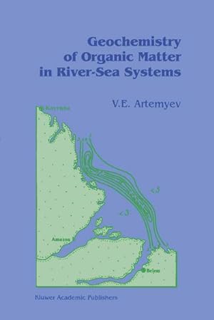 Image du vendeur pour Geochemistry of Organic Matter in River-Sea Systems mis en vente par BuchWeltWeit Ludwig Meier e.K.