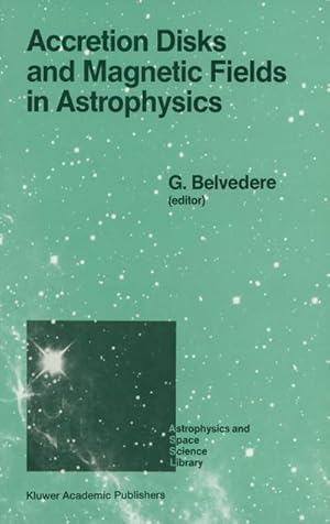 Image du vendeur pour Accretion Disks and Magnetic Fields in Astrophysics mis en vente par BuchWeltWeit Ludwig Meier e.K.