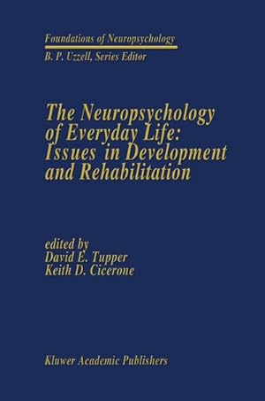 Imagen del vendedor de The Neuropsychology of Everyday Life: Issues in Development and Rehabilitation a la venta por BuchWeltWeit Ludwig Meier e.K.