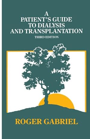 Bild des Verkufers fr A Patients Guide to Dialysis and Transplantation zum Verkauf von BuchWeltWeit Ludwig Meier e.K.