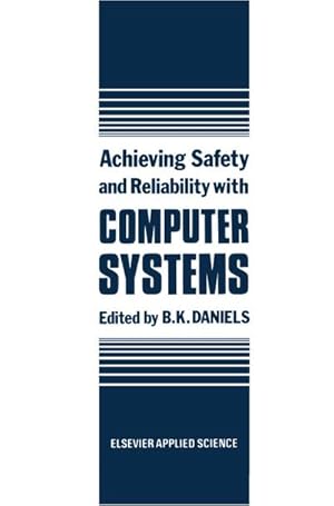 Immagine del venditore per Achieving Safety and Reliability with Computer Systems venduto da BuchWeltWeit Ludwig Meier e.K.