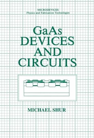 Bild des Verkufers fr GaAs Devices and Circuits zum Verkauf von BuchWeltWeit Ludwig Meier e.K.