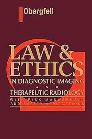 Imagen del vendedor de Law & Ethics in Diagnostic Imaging and Therapeutic Radiology a la venta por BuchWeltWeit Ludwig Meier e.K.
