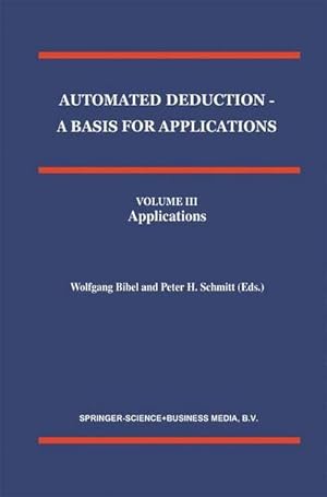 Bild des Verkufers fr Automated Deduction - A Basis for Applications Volume I Foundations - Calculi and Methods Volume II Systems and Implementation Techniques Volume III Applications zum Verkauf von BuchWeltWeit Ludwig Meier e.K.