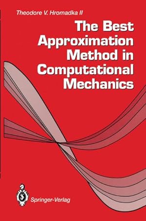 Seller image for The Best Approximation Method in Computational Mechanics for sale by BuchWeltWeit Ludwig Meier e.K.