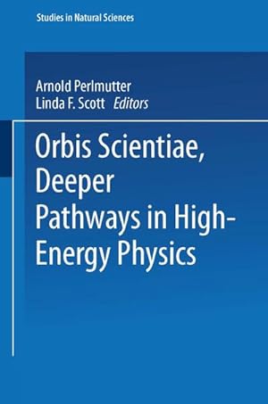Bild des Verkufers fr Orbis Scientiae Deeper Pathways in High-Energy Physics zum Verkauf von BuchWeltWeit Ludwig Meier e.K.